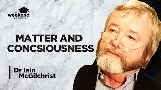 Matter and Consciousness – Dr Iain McGilchrist [upl. by Azerila]