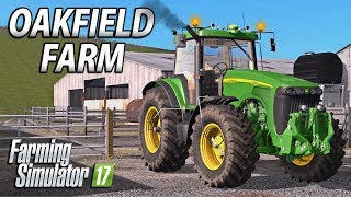 Welcome to Oakfield  Farming Simulator 17  Oakfield Farm  Episode 1 [upl. by Enelez]