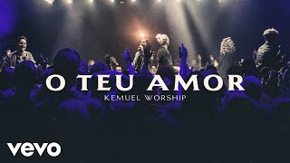 Kemuel  O Teu Amor Ao Vivo [upl. by Nyladnohr956]