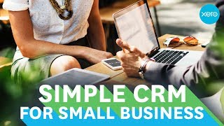 CRM for small business  Small Business Guides  Xero [upl. by Attena790]