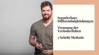 Separierbare Differentialgleichungen  Trennung der Veränderlichen 3SchritteMethode [upl. by Lillie]