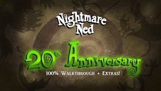 Nightmare Ned 20th Anniversary 100 Walkthrough  Extras [upl. by Azral]