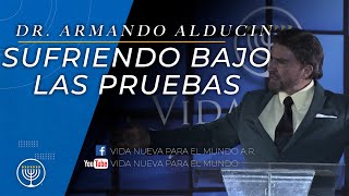 quotSufriendo bajo las pruebasquot  Dr Armando Alducin [upl. by Llien104]