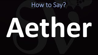 How to Pronounce Aether CORRECTLY [upl. by Hesta551]