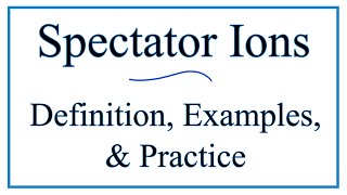 How to Identify Spectator Ions Definitions Examples amp Practice [upl. by Nomra438]