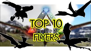 Top 10 FLYERS in ARK Survival Evolved Community Voted [upl. by Annoyi]