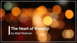 When the Music Fades The Heart of Worship with Lyrics Matt Redman [upl. by Worthington]