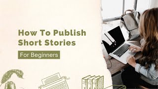 How to Publish Your First Short Story  tips shortcuts best practices [upl. by Jeralee]