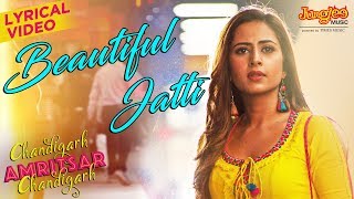 Beautiful Jatti  Lyrical Video  Gippy Grewal  Sargun Mehta  Chandigarh Amritsar Chandigarh [upl. by Raveaux211]