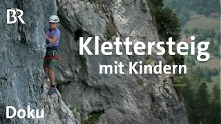 Tegelbergsteig Mit Kindern und der Familie sicher im Klettersteig  BergaufBergab  Doku  BR [upl. by Nyliuqcaj]