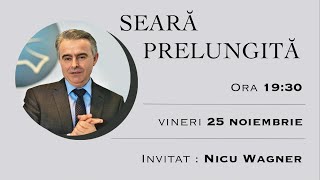 LIVE Seară Prelungită  25 noiembrie 2022 invitat Nicu Wagner [upl. by Ehcram]