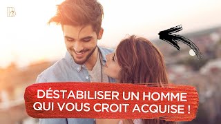 Voilà comment déstabiliser un homme qui vous croit acquise [upl. by Cissej]