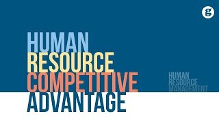 Human Resource Competitive Advantage [upl. by Inahpit]