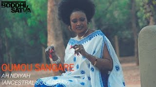 Oumou Sangaré  Ah Ndiyah Boddhi Satva Ancestral Soul Mix [upl. by Sheeb]