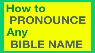 How To Pronounce Bible Names With Ease [upl. by Yelwah]