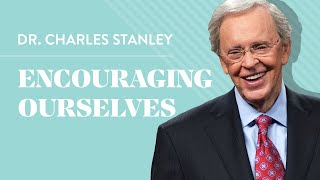 Encouraging Ourselves – Dr Charles Stanley [upl. by Edric73]