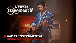 AADAT INSTRUMENTALBHANWARAY feat Goher Mumtaz  NESCAFÉ Basement Season 5  2019 [upl. by Artekal]