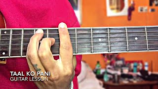 Taal Ko Pani Guitar Lesson [upl. by Alah415]