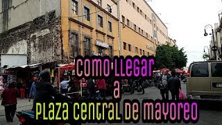 Como llegar a plaza central de mayoreocdmx [upl. by Lyssa]