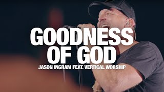 JASON INGRAM  Goodness of God LIVE feat Vertical Worship [upl. by Nylasej]