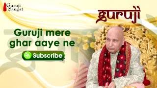 Guruji Mere Ghar Aaye Ne  Guruji Sangat [upl. by Ridglee]