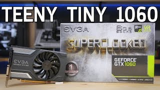 Its So Tiny EVGA GTX 1060 SC Review [upl. by Aikaz]