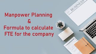 Manpower Planning  Formula to calculate FTE  Manpower Forecasting  Workforce Planning [upl. by Janik]