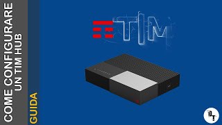 COME CONFIGURARE UN TIM HUB  Edizione 2020 [upl. by Eissalc]