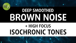 Deep Smoothed Brown Noise  High Focus Isochronic Tones for Studying [upl. by Luci]