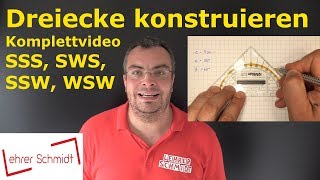 SSS  SWS  WSW  SSW Komplettvideo Dreiecke konstruieren  Geometrie  Lehrerschmidt [upl. by Nnalorac]