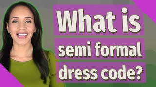 What is semi formal dress code [upl. by Michon]