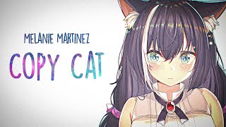 「Nightcore」→ Melanie Martinez  Copy Cat Lyrics [upl. by Aisac765]