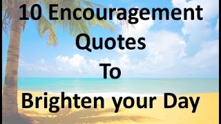 10 Encouragement Quotes to Brighten your Day [upl. by Claudine]