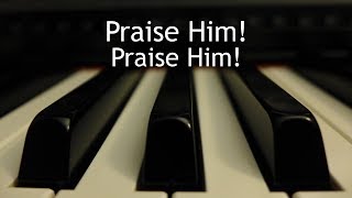 Praise Him Praise Him  piano instrumental hymn with lyrics [upl. by Alvin]