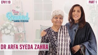 Dr Arfa Syeda Zehra  A Legendary Conversation  Part I  Rewind With Samina Peerzada NA1G [upl. by Borras]