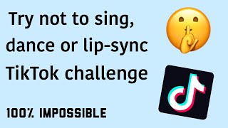 Try NOT to sing dance or lipsync TikTok Challenge 100 IMPOSSIBLE [upl. by Matty]