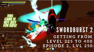 SwordBurst 2  How to get from Level 225 to 400  EP 2 Lvl 250 [upl. by Lesak681]