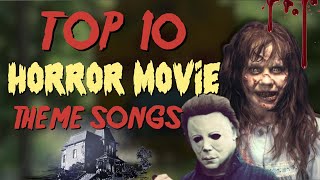 Top 10 Horror Movie Theme Songs [upl. by Yemaj]