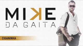 Mike da Gaita  Ciganinha [upl. by Nnylarak]