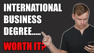 Is an INTERNATIONAL BUSINESS degree worth it [upl. by Annirok111]