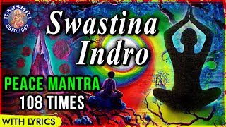 Peace Mantra For Meditation 108 Times With Lyrics  Swastina Indro Vriddhashravah  Morning Chant [upl. by Jaquelin]