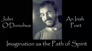 Imagination as the Path of the Spirit John O Donohue [upl. by Harak955]