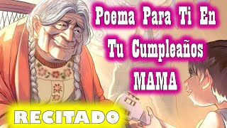 Poema A Mi Madre En Su Cumpleaños Cortos [upl. by Kablesh]