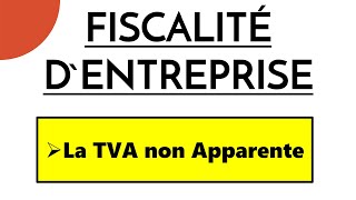 Fiscalité d’Entreprise S5 TVA NON APPARENTE [upl. by Mella520]