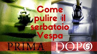 COME PULIRE IL SERBATOIO BENZINA VESPA [upl. by Iliam]