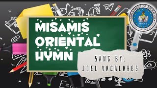 Misamis Oriental Hymn Sang by Joel Vacalares [upl. by Anilev]