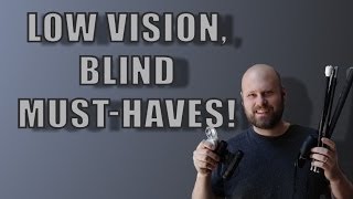 Low Vision Blind Must  Haves  The Blind Life [upl. by Aisatna]