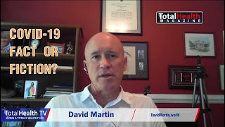 Covid 19 Fact or Fiction with David Martin  TotalHealth TV [upl. by Robinett]