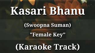 Kasari Bhanu  Swoopna Suman  Karaoke Track  Female Key  With Lyrics [upl. by Hagile440]