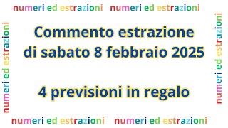 COMMENTO ESTRAZIONE DI SABATO 8 FEBBRAIO 2025  REGALO DI 4 PREVISIONI nel corso del video [upl. by Mcconnell]